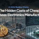 Hidden Costs of Overseas Electronics Manufacturing in 2026